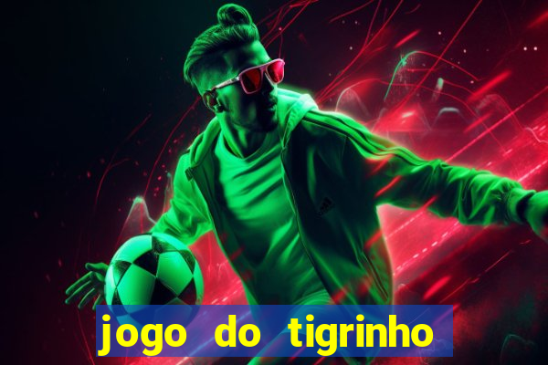 jogo do tigrinho gratis sem deposito